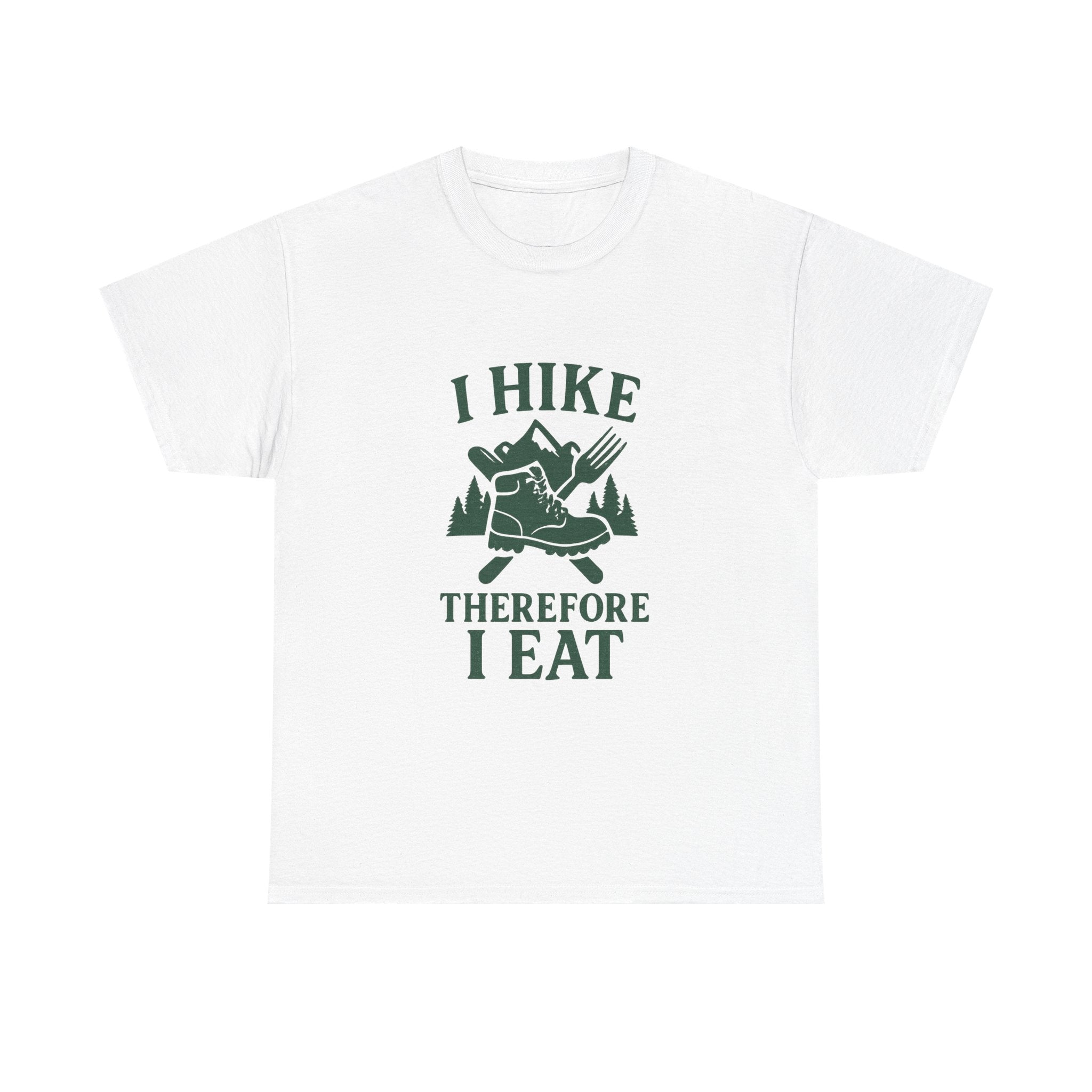 I Hike Therefore I Eat T-Shirt | Unique Gift | Graphic Tee