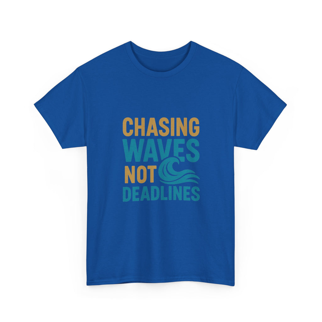 Surfer Chasing Waves Not Deadlines T-Shirt | Unique Gift | Graphic Tee
