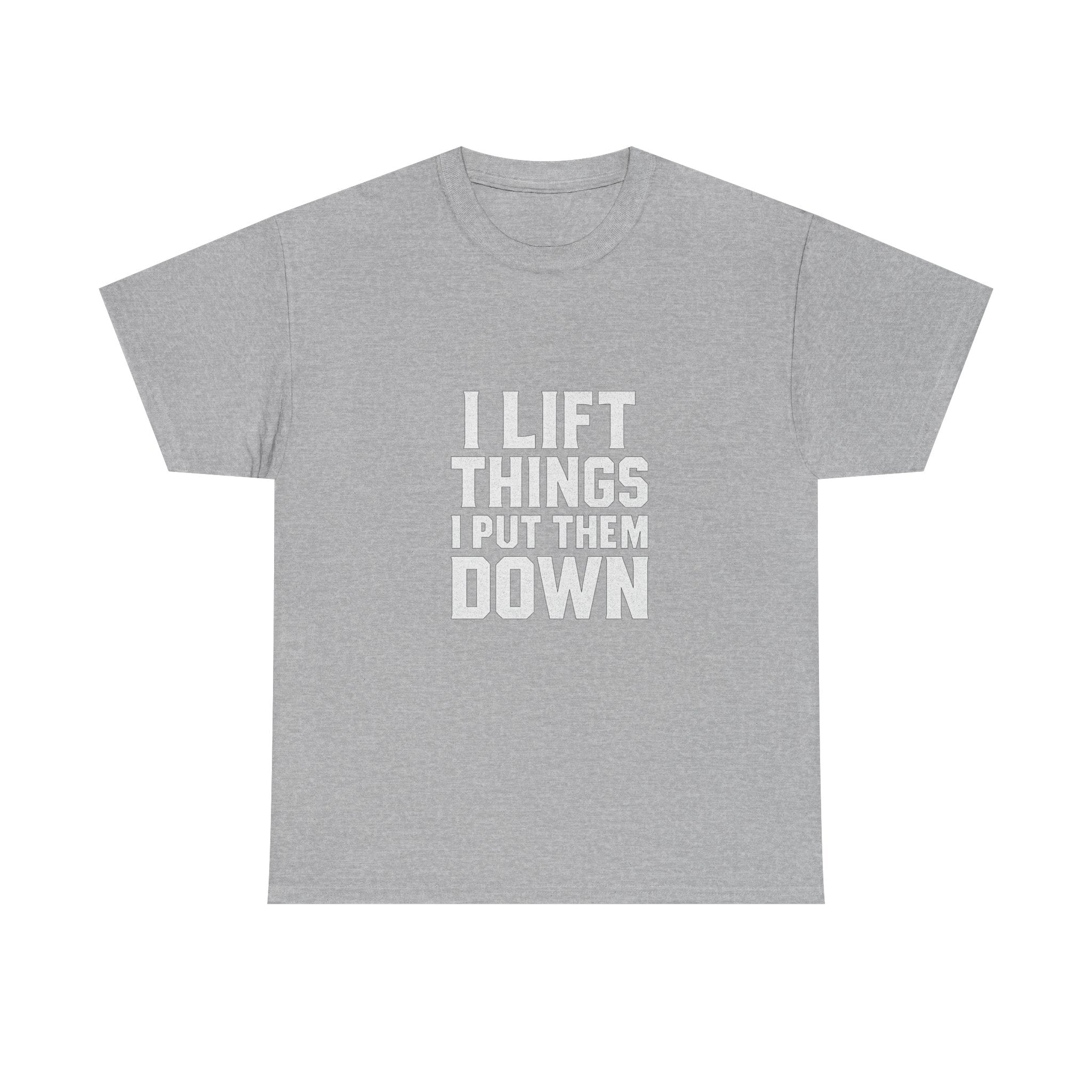 Powerlifter I Lift Things and Put Them Down T-Shirt | Unique Gift | Graphic Tee