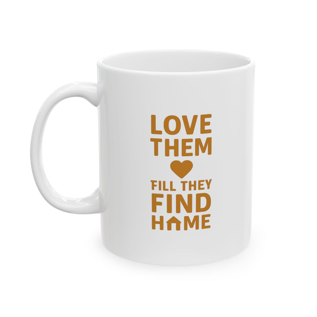 Animal Shelter Worker Love Them Till They Find Home Coffee Mug | Unique Gift | Ceramic Mug