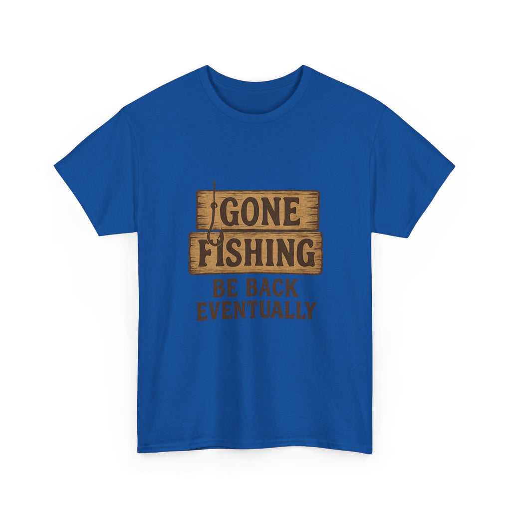 Gone Fishing Be Back Eventually T-Shirt | Fishing Lover Gift | Graphic Tee