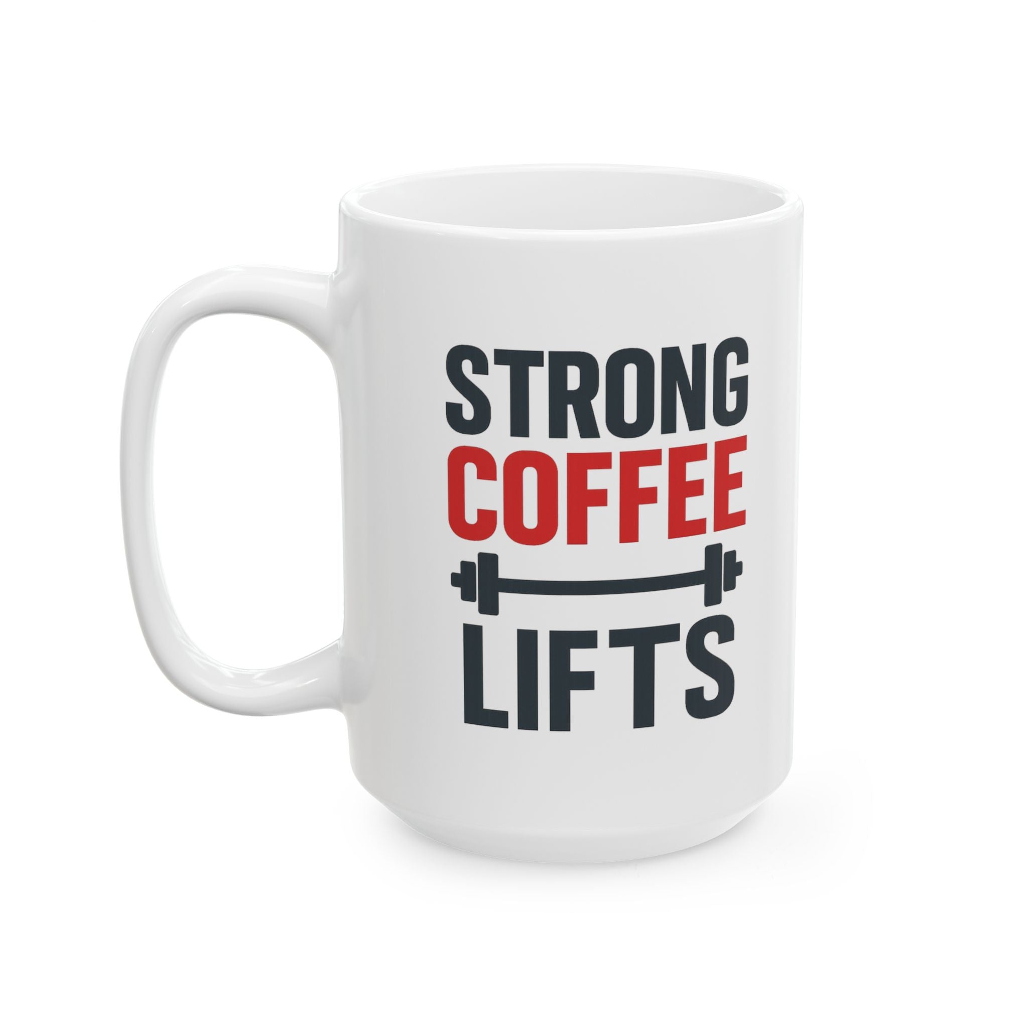 Powerlifter Strong Coffee Strong Lifts Coffee Mug | Coffee Lover Gift | Ceramic Mug