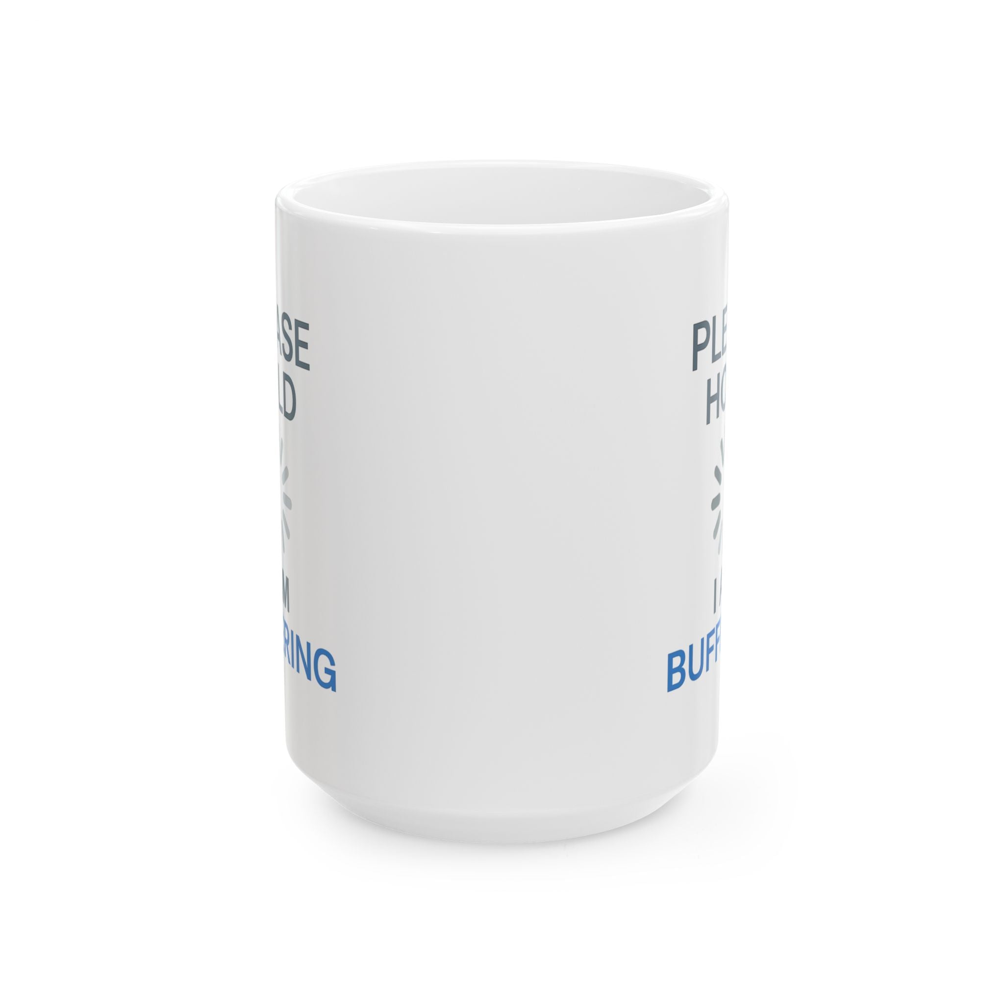 Please Hold I Am Buffering Coffee Mug | Unique Gift | Ceramic Mug