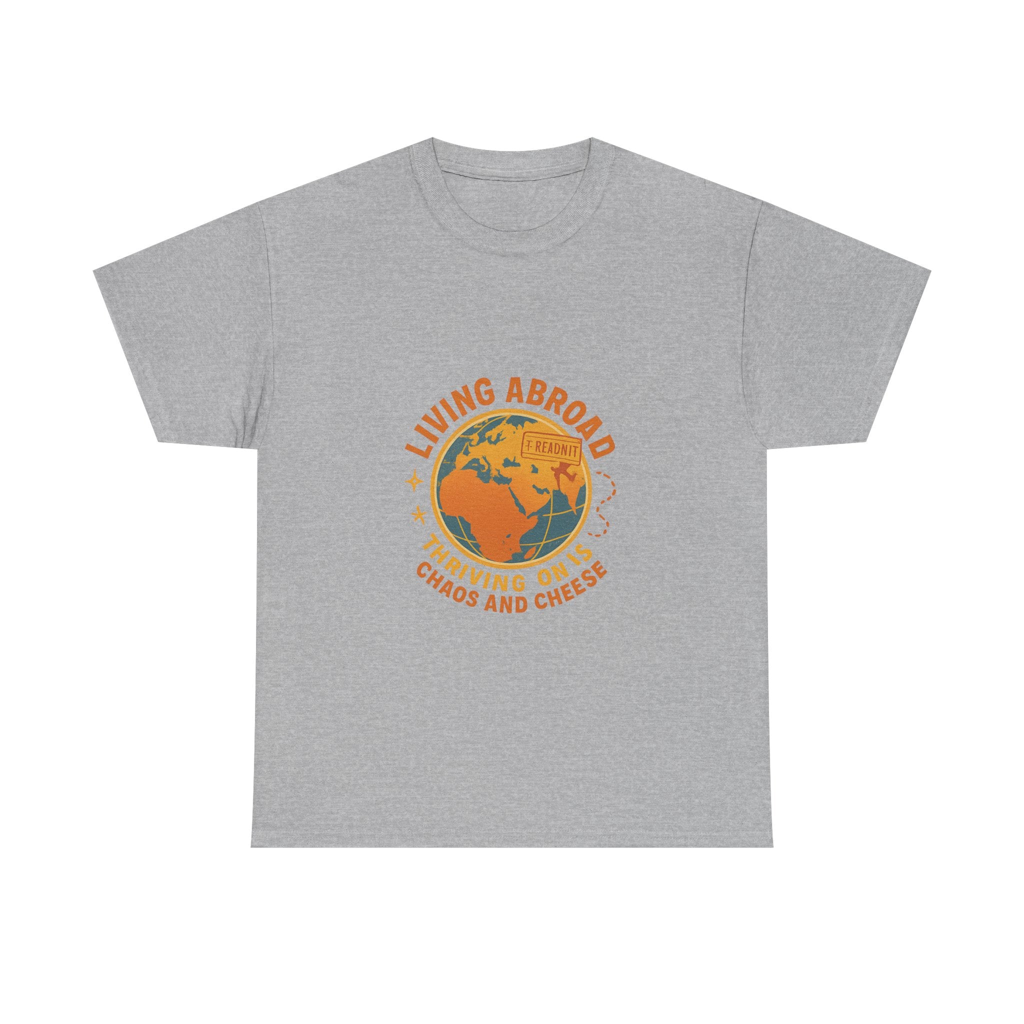Expat Living Abroad Thriving On Chaos And Cheese T-Shirt