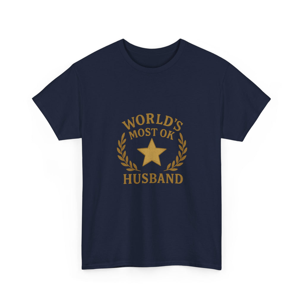 Worlds Most OK Husband T-Shirt | Unique Gift | Graphic Tee