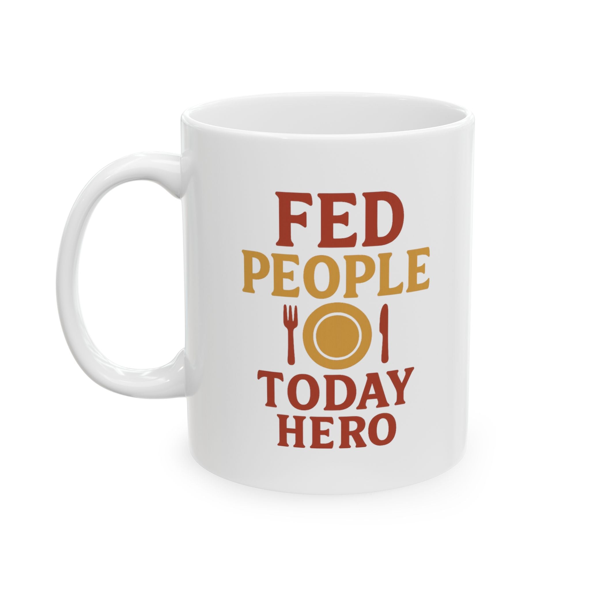 Restaurant Worker Fed People Today Hero Coffee Mug | Unique Gift | Ceramic Mug