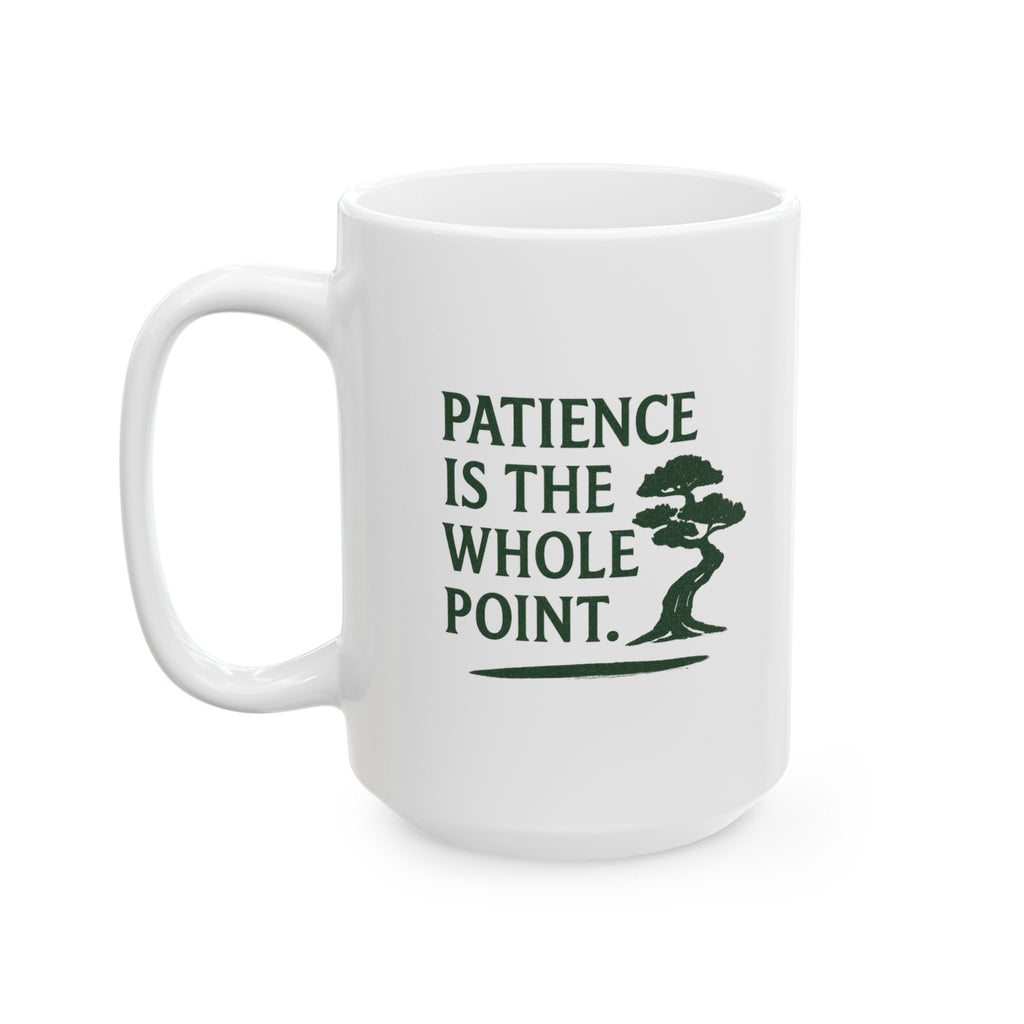 Bonsai Grower Patience Is The Whole Point Coffee Mug | Unique Gift | Ceramic Mug