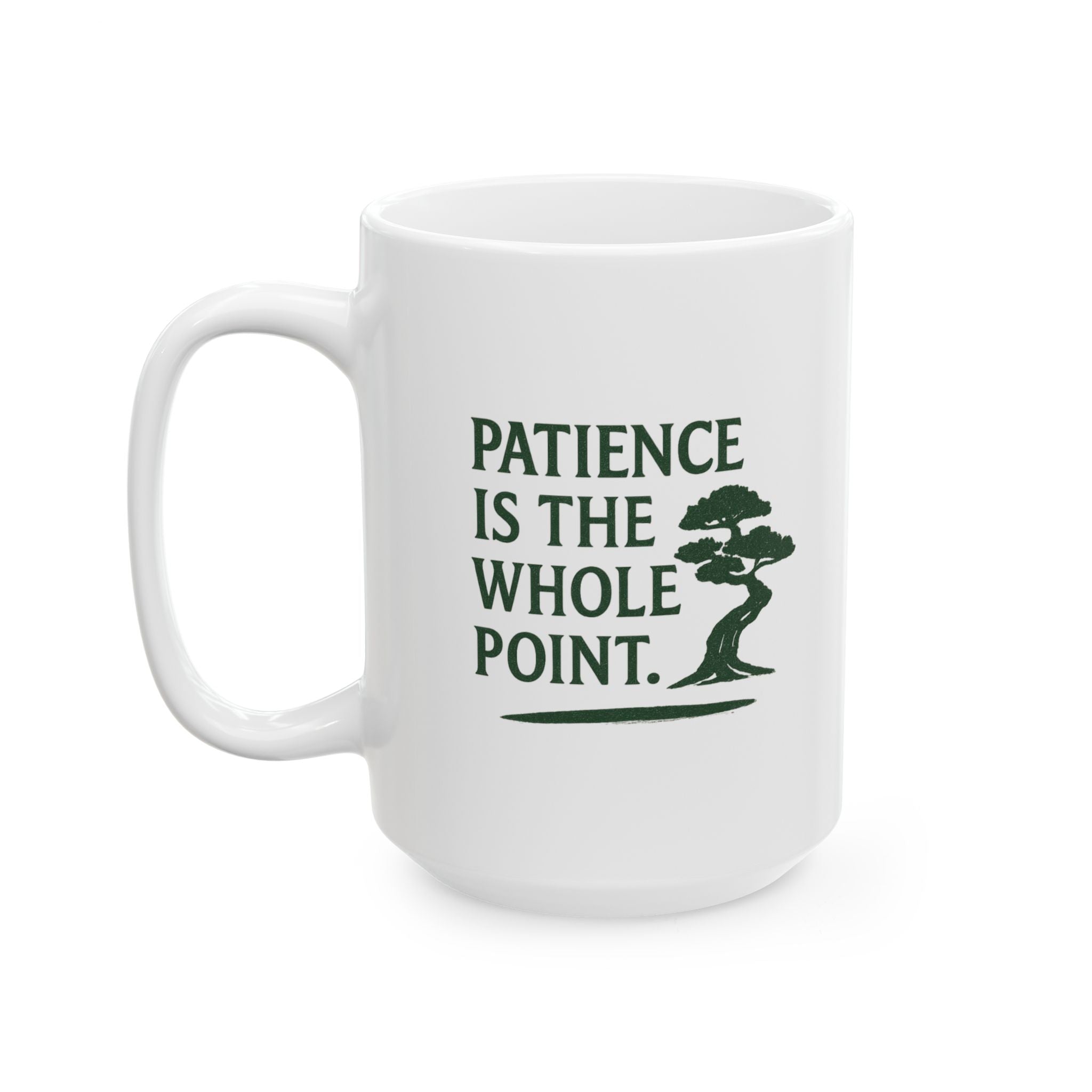 Bonsai Grower Patience Is The Whole Point Coffee Mug | Unique Gift | Ceramic Mug