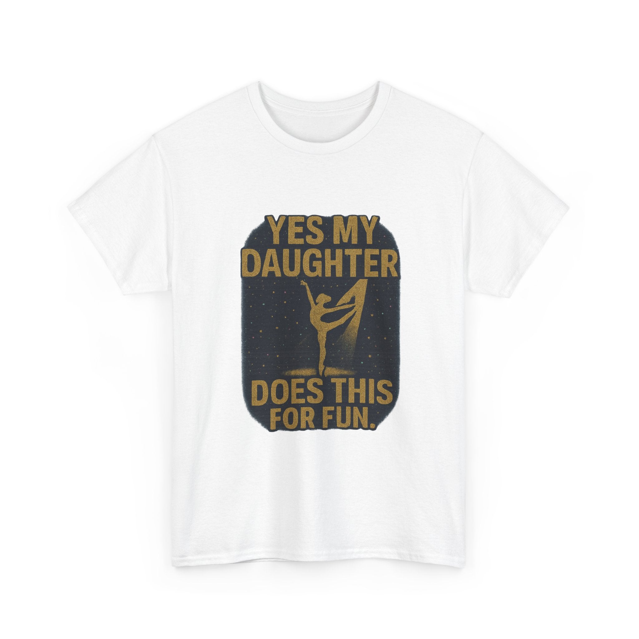 Proud Dance Dad Yes My Daughter Does This For Fun T-Shirt | Gift for Dad | Graphic Tee