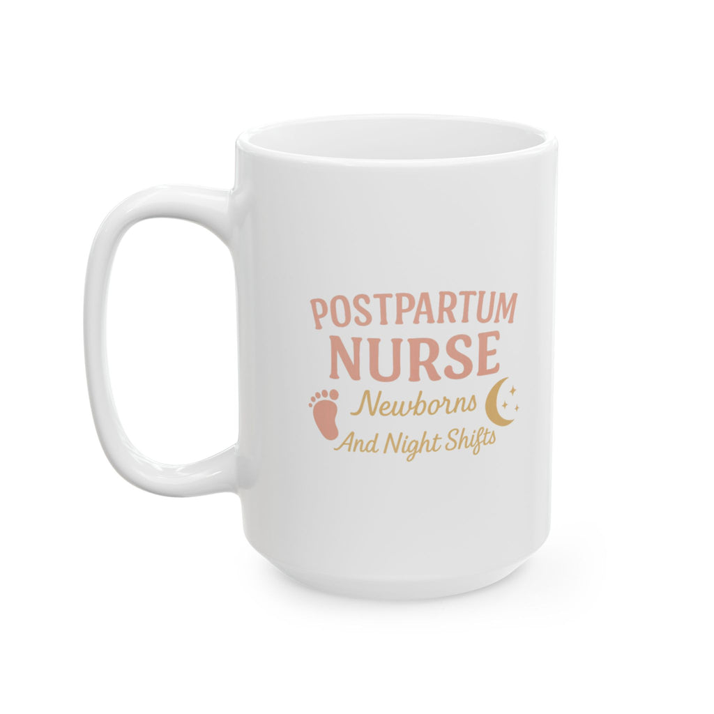Postpartum Nurse Newborns And Night Shifts Ceramic Mug