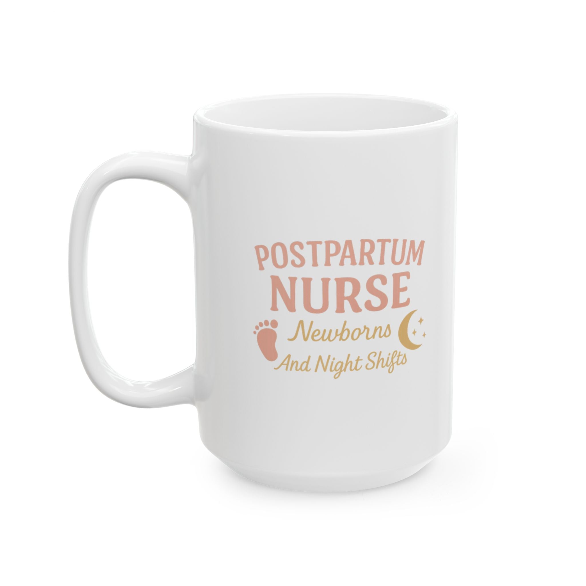 Postpartum Nurse Newborns And Night Shifts Ceramic Mug