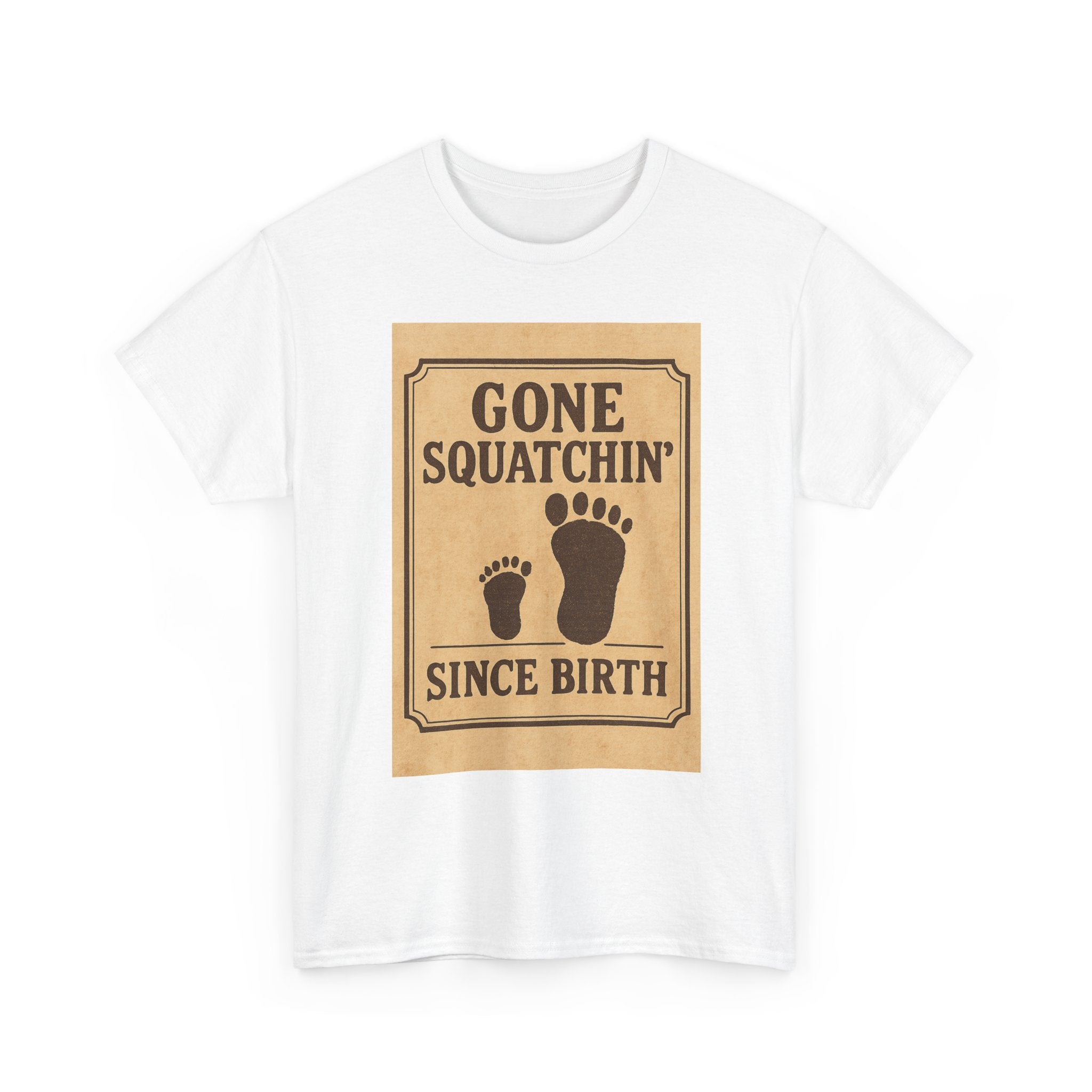 Gone Squatchin Since Birth T-Shirt | Unique Gift | Graphic Tee