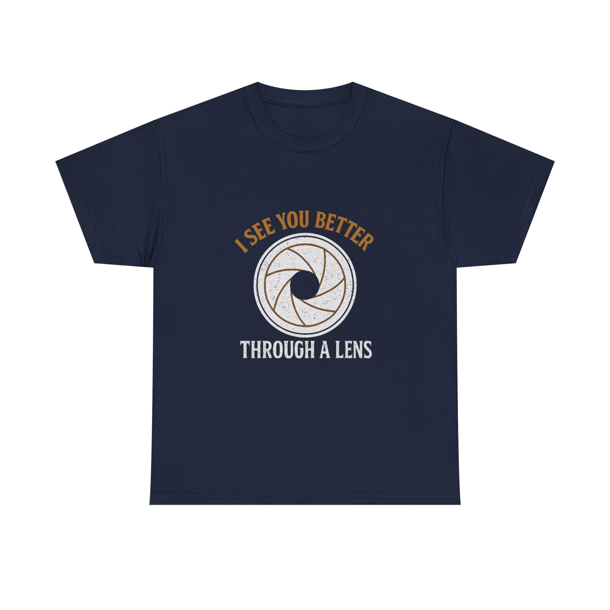 Portrait Photographer I See You Better Through A Lens T-Shirt