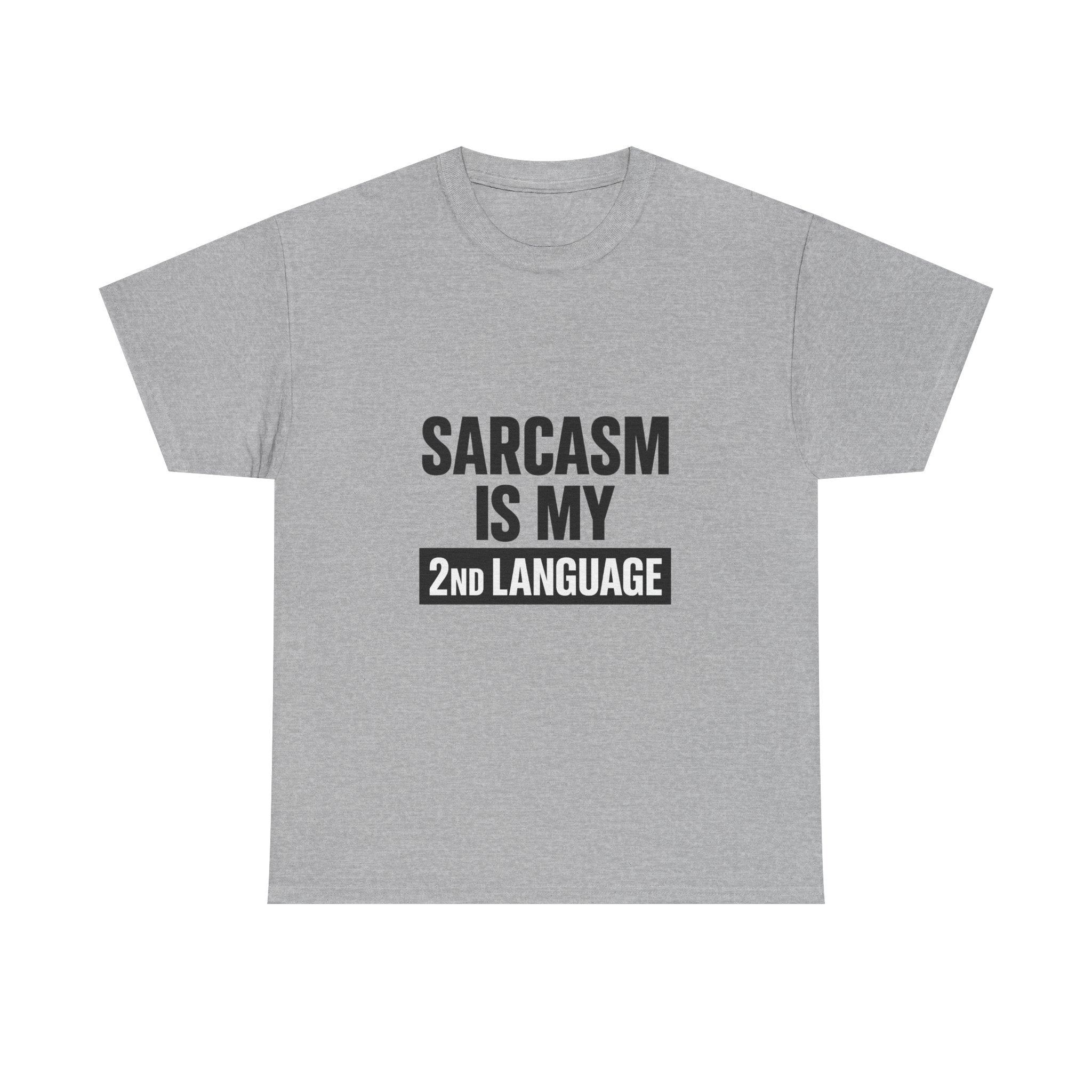 Sarcasm Is My Second Language T-Shirt | Funny Sarcastic Gift | Graphic Tee