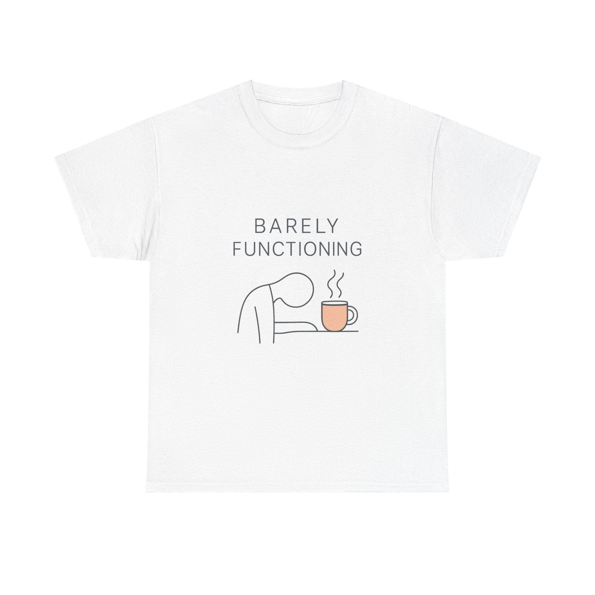 Barely Functioning But Still Trying T-Shirt | Funny Survival Humor | Graphic Tee
