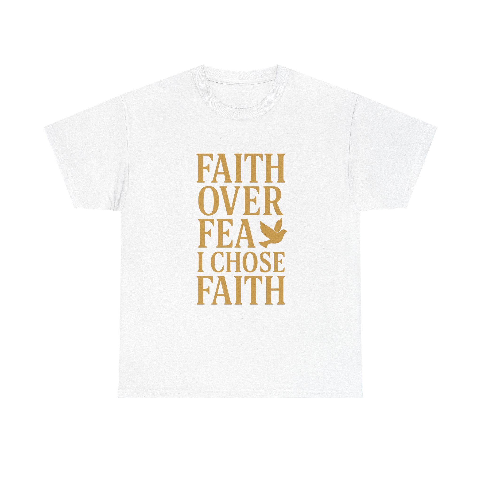 Faith Over Fear I Chose Faith T-Shirt | Unique Gift | Graphic Tee