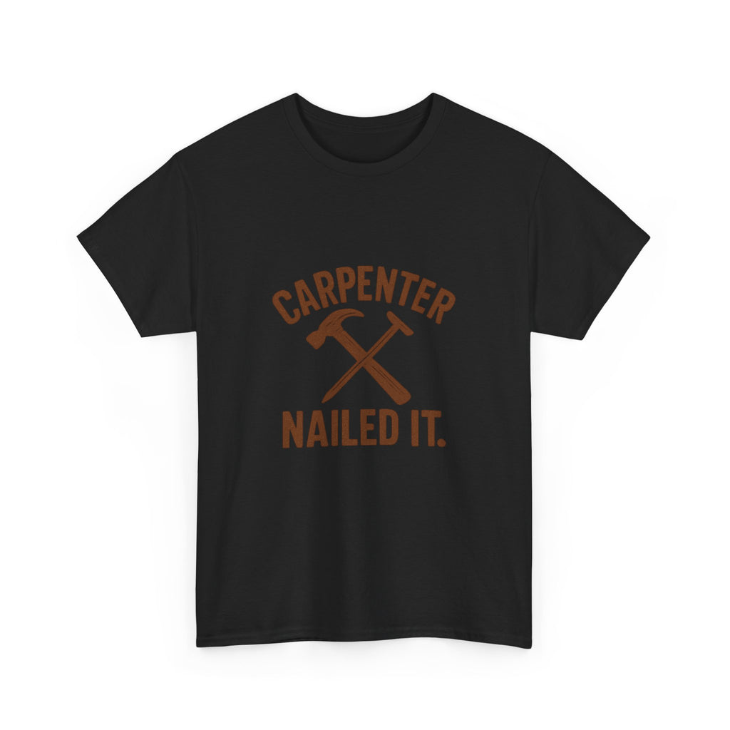 Carpenter Nailed It Profession T-Shirt | Unique Gift | Graphic Tee