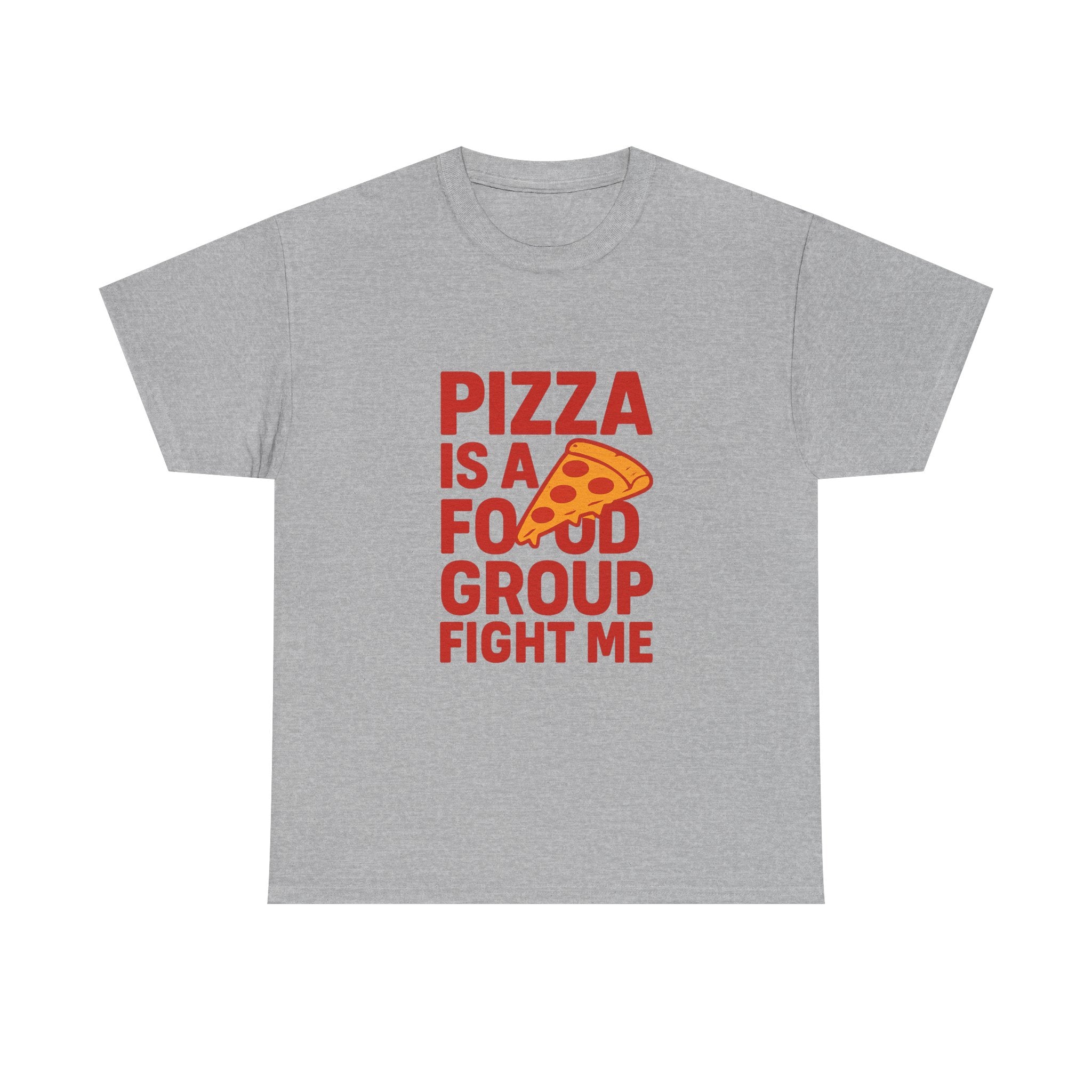 Pizza Is A Food Group Fight Me T-Shirt | Unique Gift | Graphic Tee