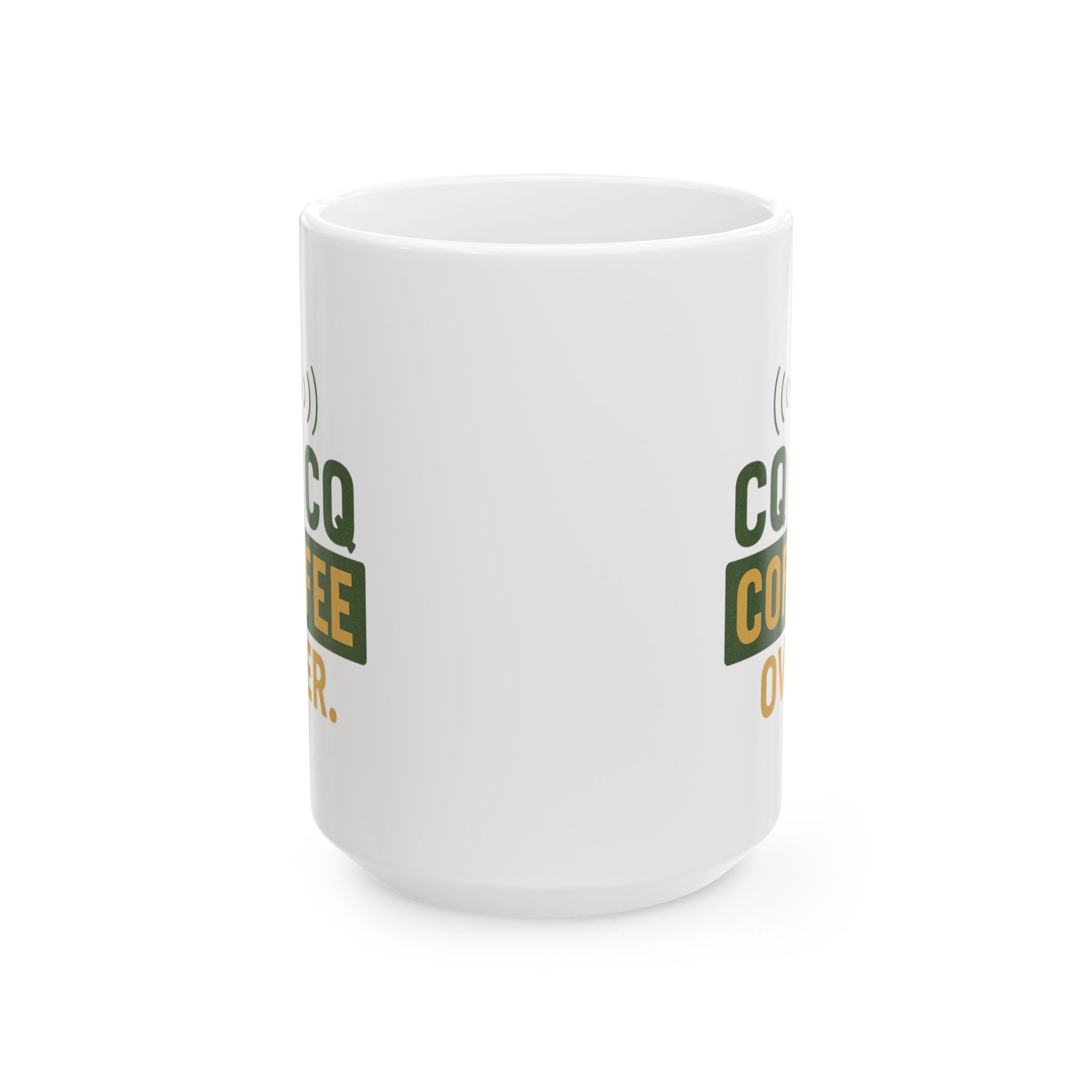 Amateur Radio Operator CQ Coffee Over Coffee Mug | Coffee Lover Gift | Ceramic Mug