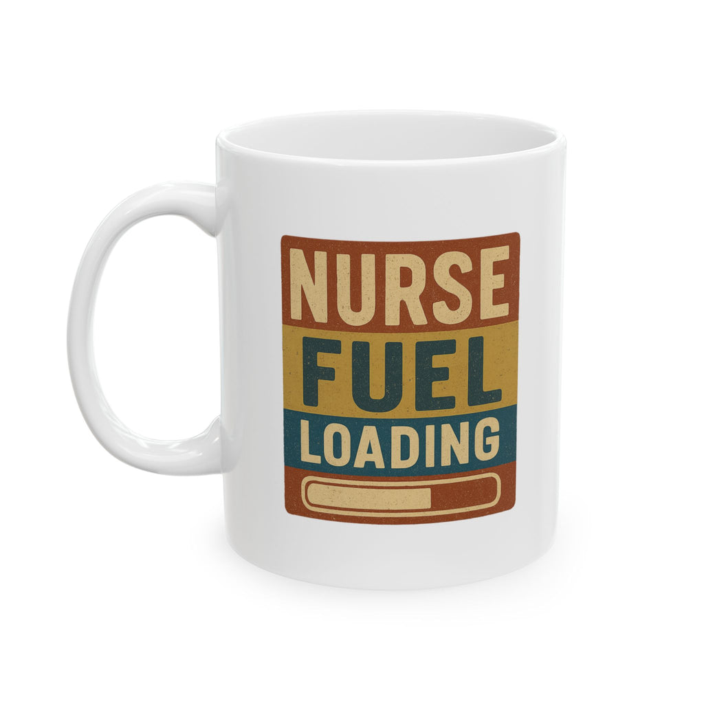 Nurse Fuel Loading Coffee Mug | Nurse Coffee Gift | Ceramic Mug