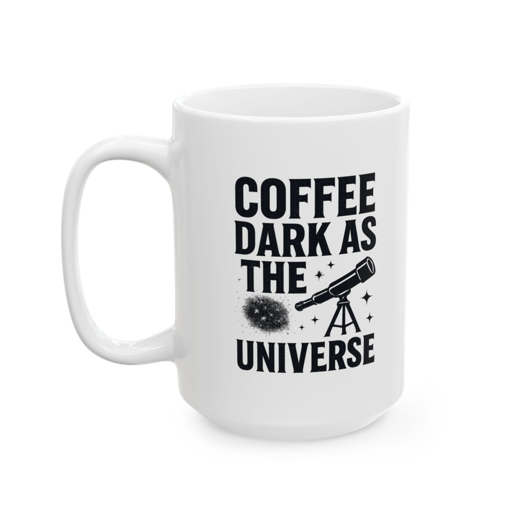 Amateur Astronomer Coffee Dark As The Universe Coffee Mug | Coffee Lover Gift | Ceramic Mug