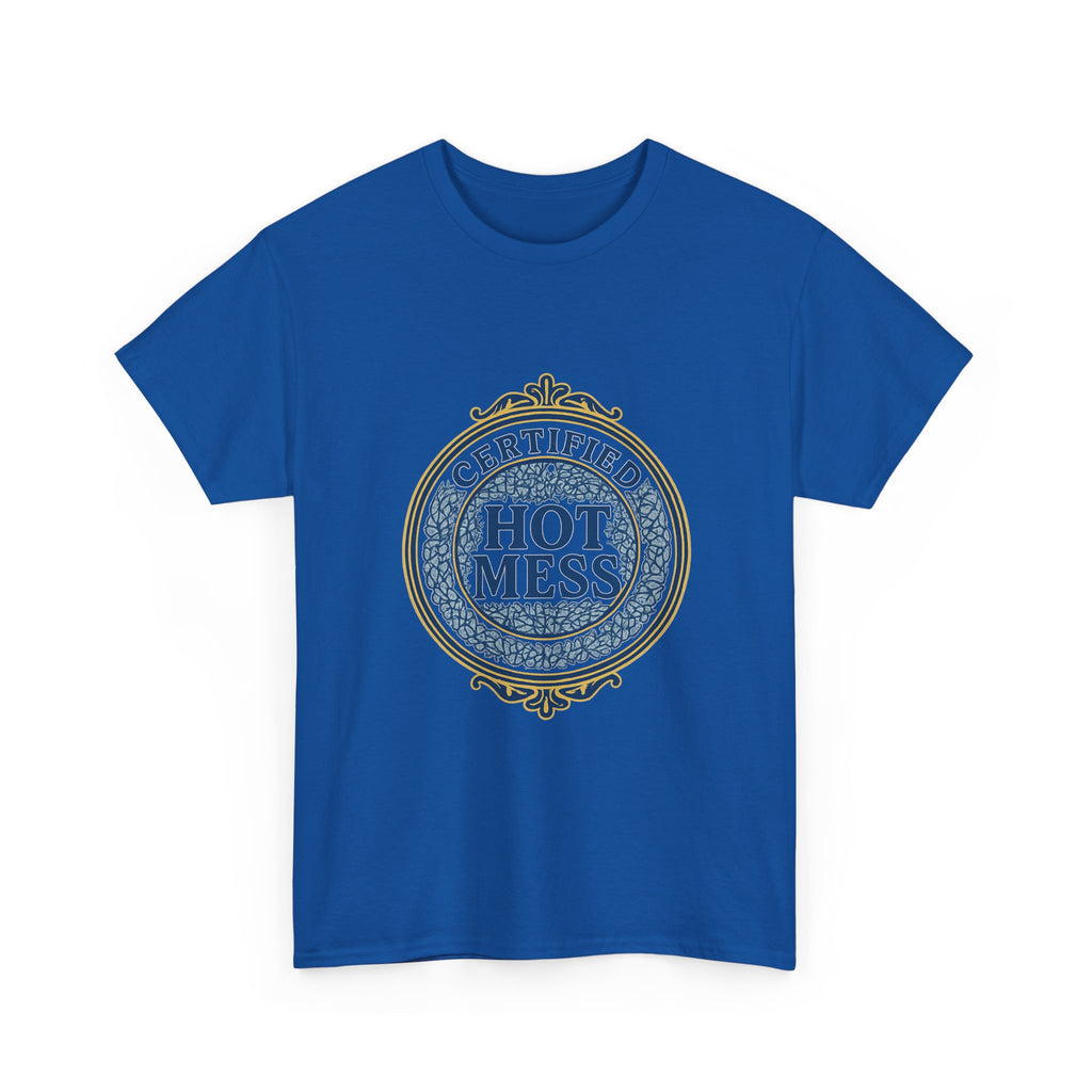 Certified Hot Mess T-Shirt | Unique Gift | Graphic Tee