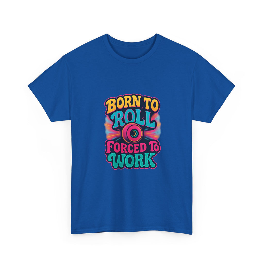 Roller Skater Born To Roll Forced To Work T-Shirt