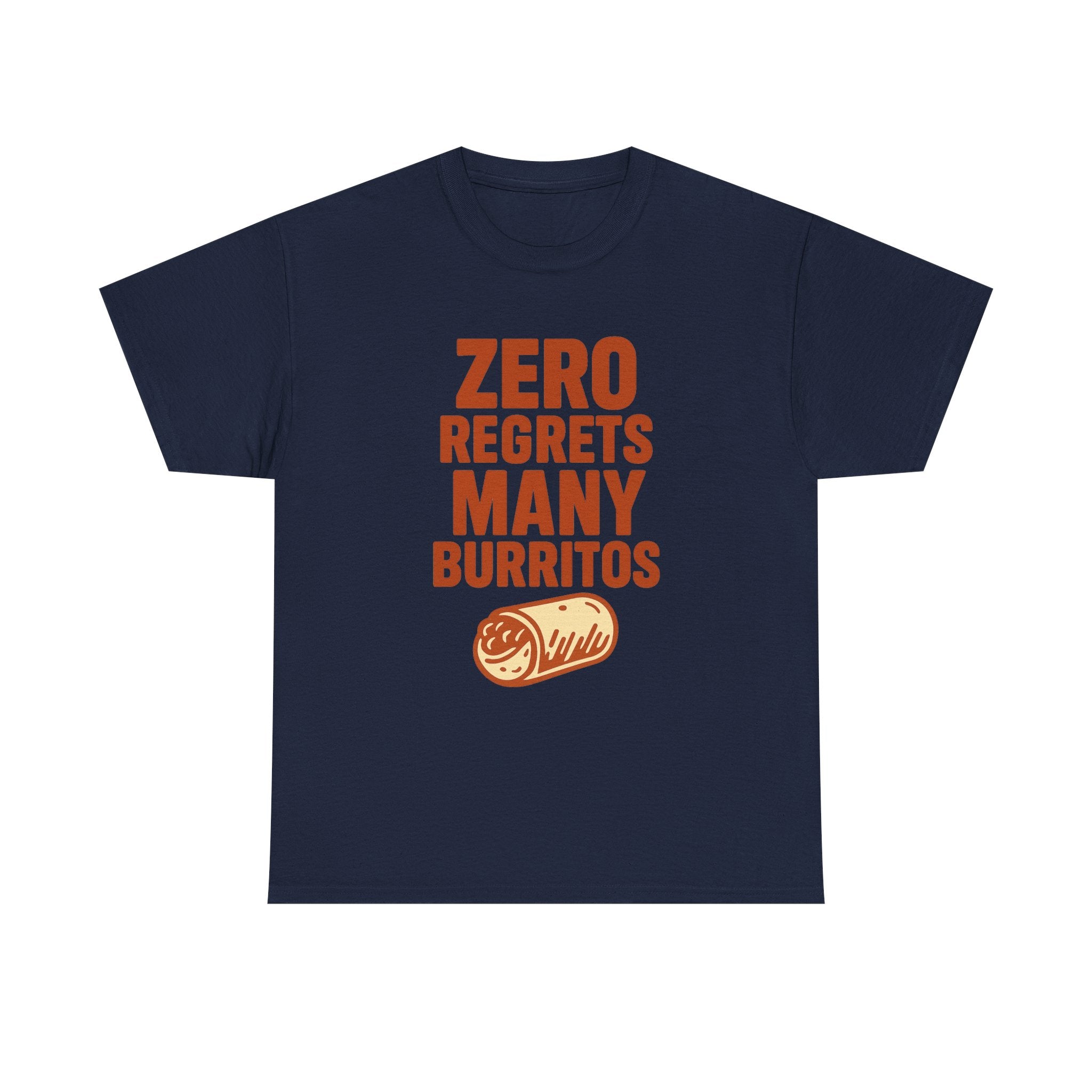 Zero Regrets Many Burritos T-Shirt | Unique Gift | Graphic Tee