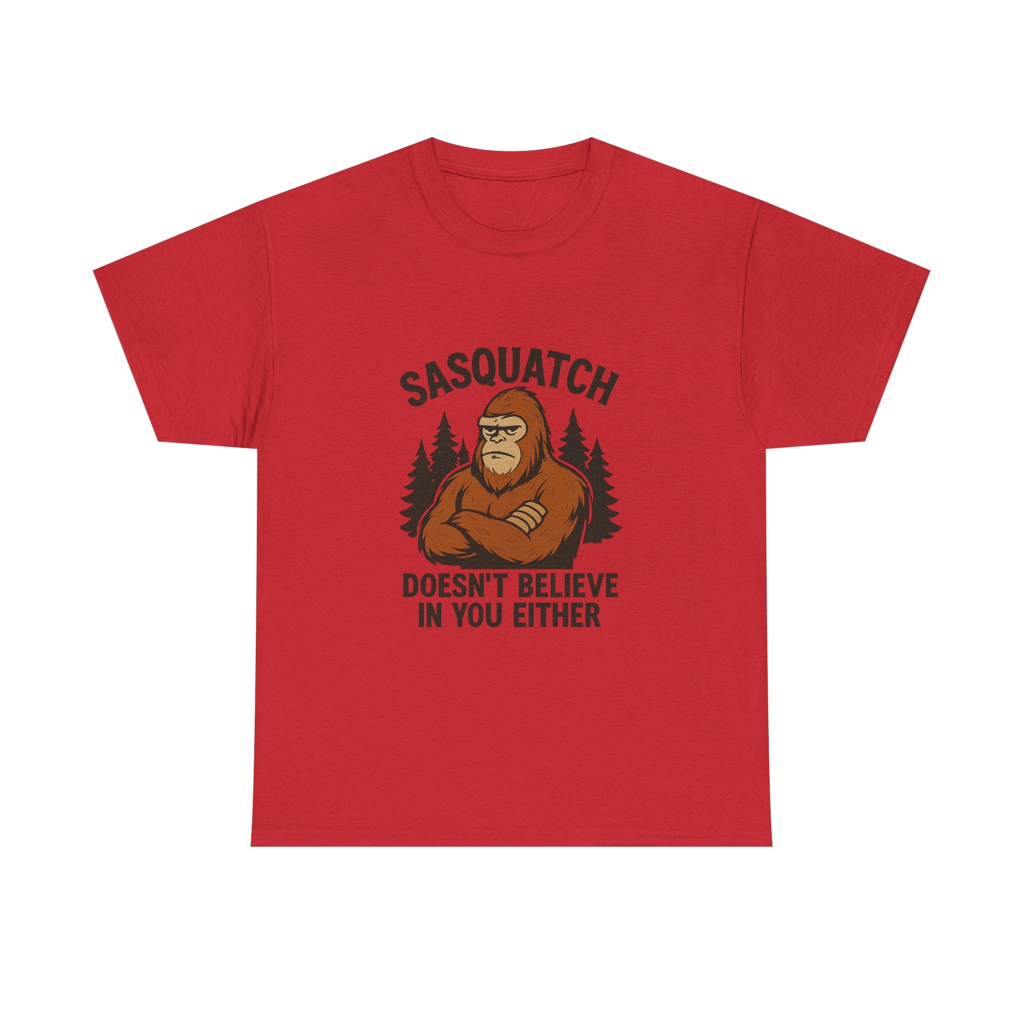 Sasquatch Doesnt Believe In You Either T-Shirt | Unique Gift | Graphic Tee