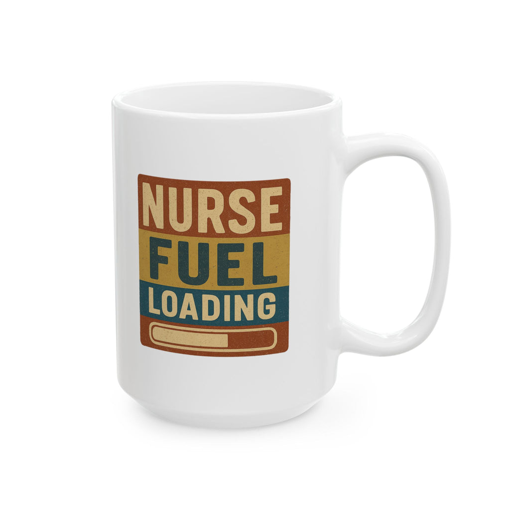 Nurse Fuel Loading Coffee Mug | Nurse Coffee Gift | Ceramic Mug