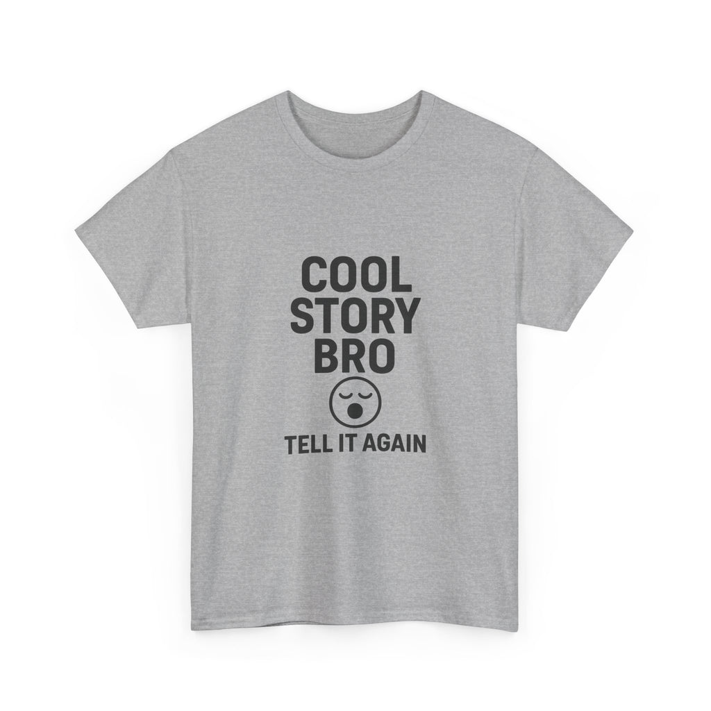 Cool Story Bro Tell It Again Sarcastic T-Shirt | Unique Gift | Graphic Tee
