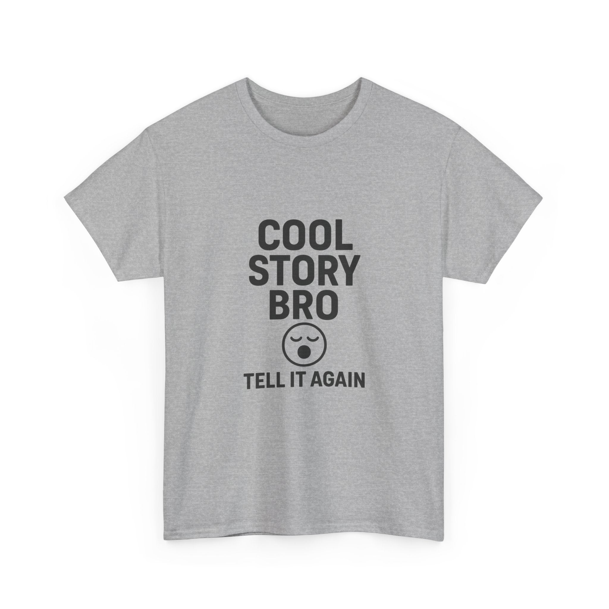 Cool Story Bro Tell It Again Sarcastic T-Shirt | Unique Gift | Graphic Tee