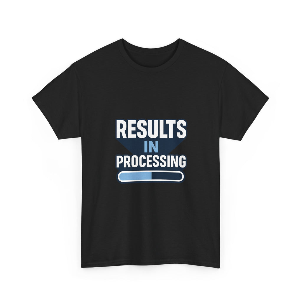 Lab Tech Results In Processing T-Shirt | Unique Gift | Graphic Tee
