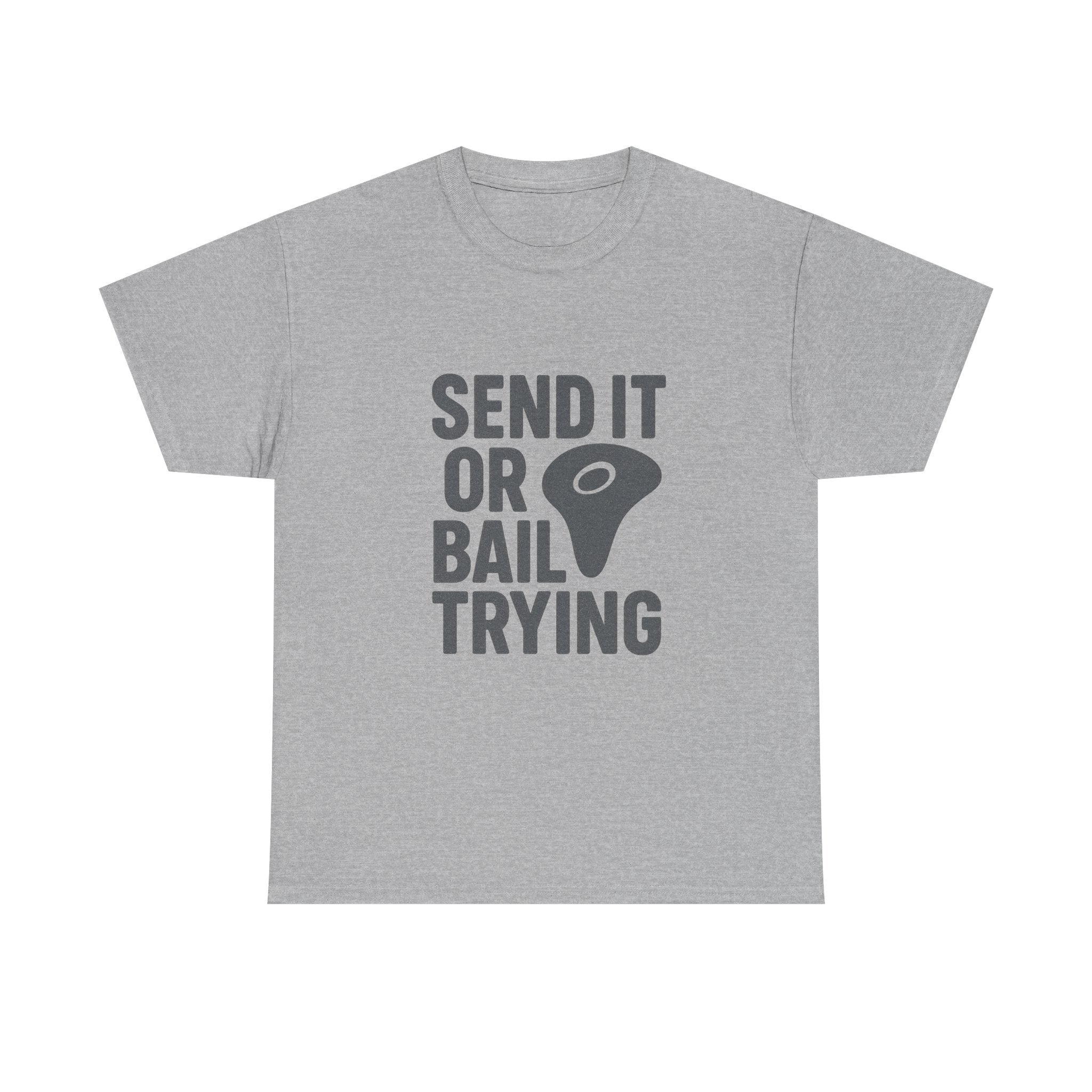 Rock Climber Send It Or Bail Trying T-Shirt | Unique Gift | Graphic Tee