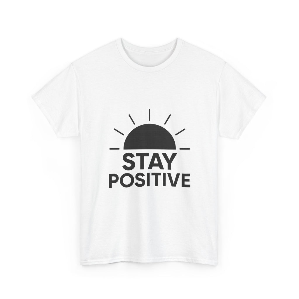 Stay Positive Motivational T-Shirt | Unique Gift | Graphic Tee
