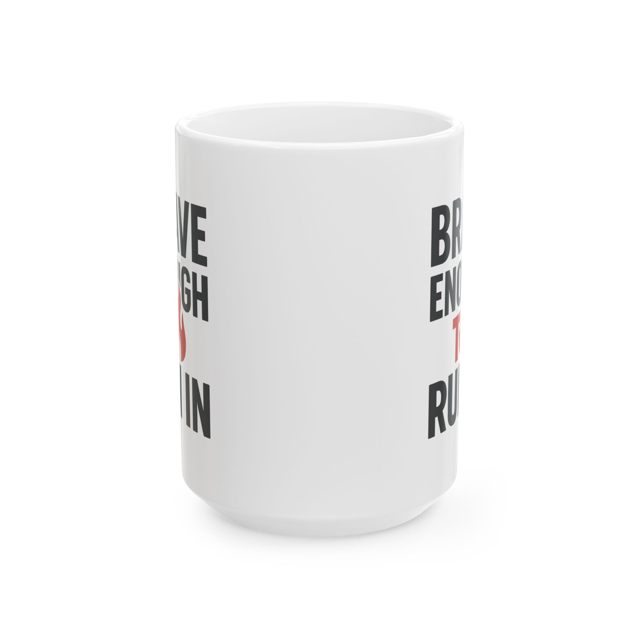 Firefighter Brave Enough To Run In Coffee Mug | Unique Gift | Ceramic Mug