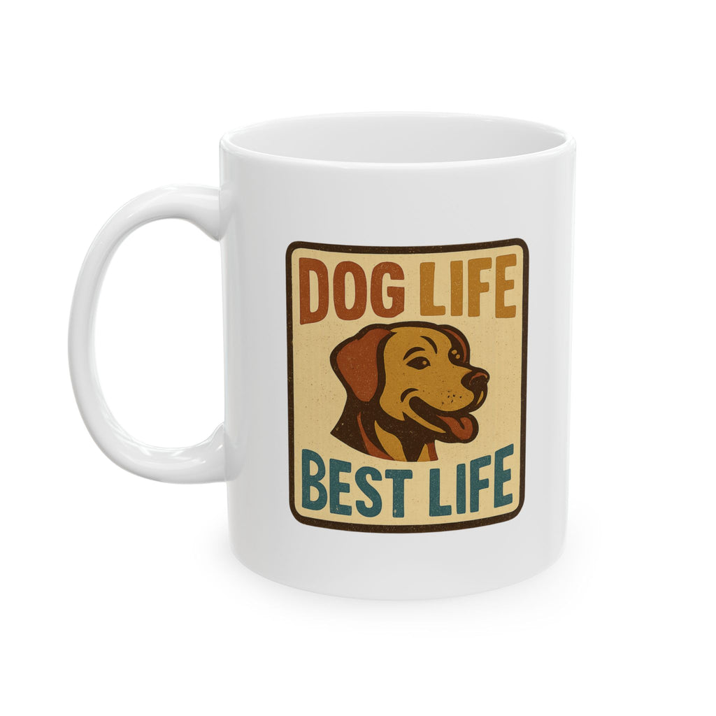 Dog Life Best Life Coffee Mug | Dog Owner Appreciation | Ceramic Mug