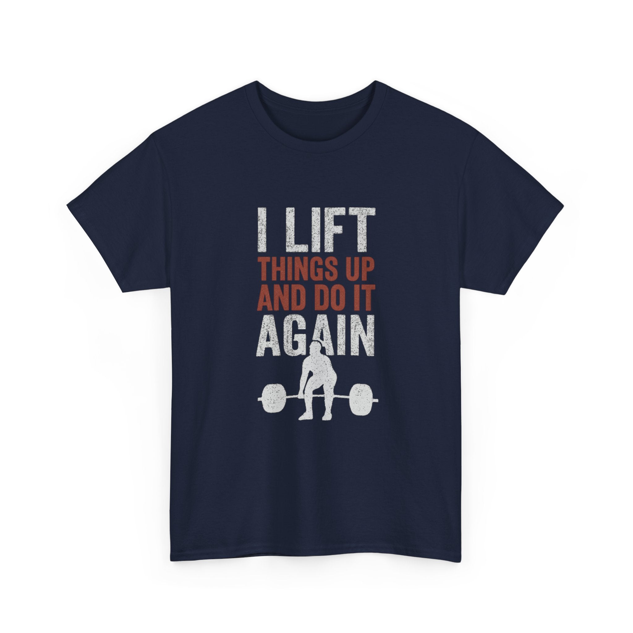 I Lift Things Up And Do It Again T-Shirt | Unique Gift | Graphic Tee
