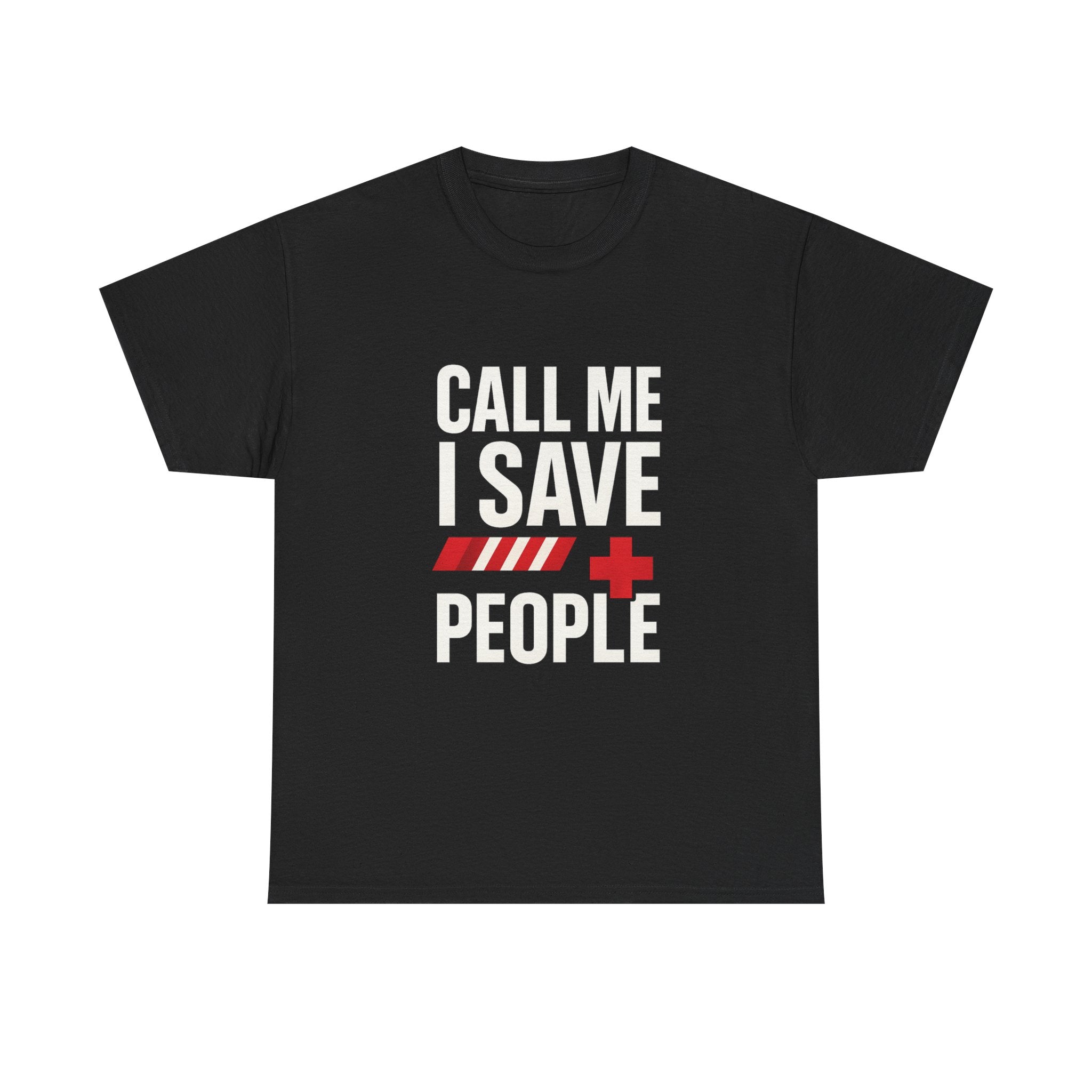 Paramedic Call Me I Save People T-Shirt | Unique Gift | Graphic Tee