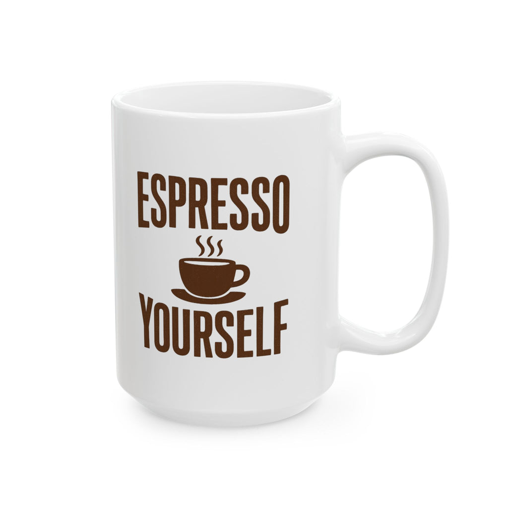 Espresso Yourself Every Single Morning Coffee Mug | Unique Gift | Ceramic Mug