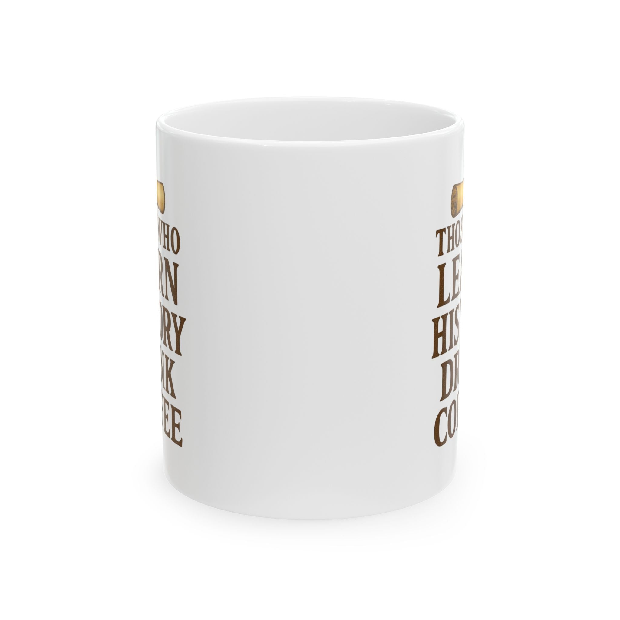 History Buff Those Who Learn History Drink Coffee Coffee Mug | Coffee Lover Gift | Ceramic Mug