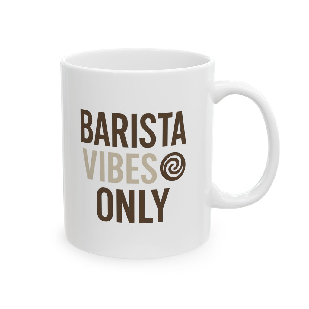 Barista Vibes Only Coffee Mug | Unique Gift | Ceramic Mug