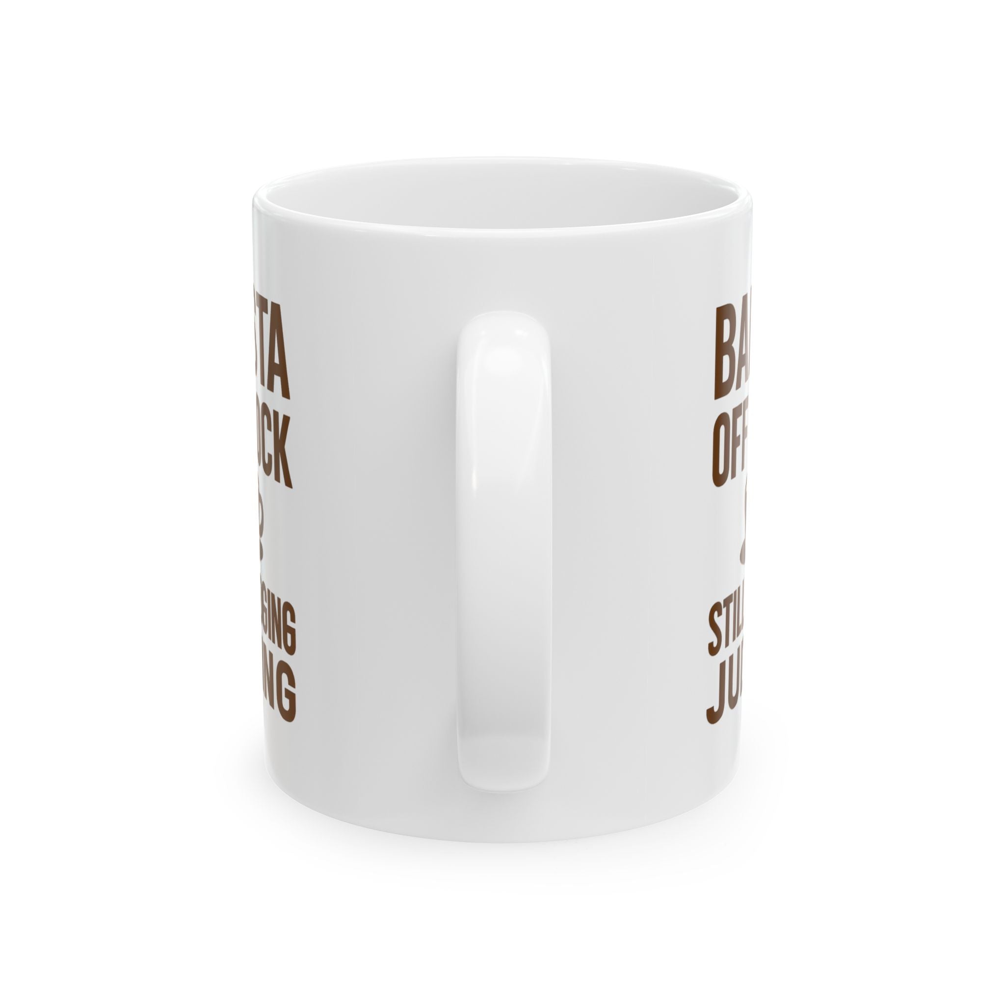 Barista Off The Clock Still Judging Your Order Coffee Mug | Unique Gift | Ceramic Mug