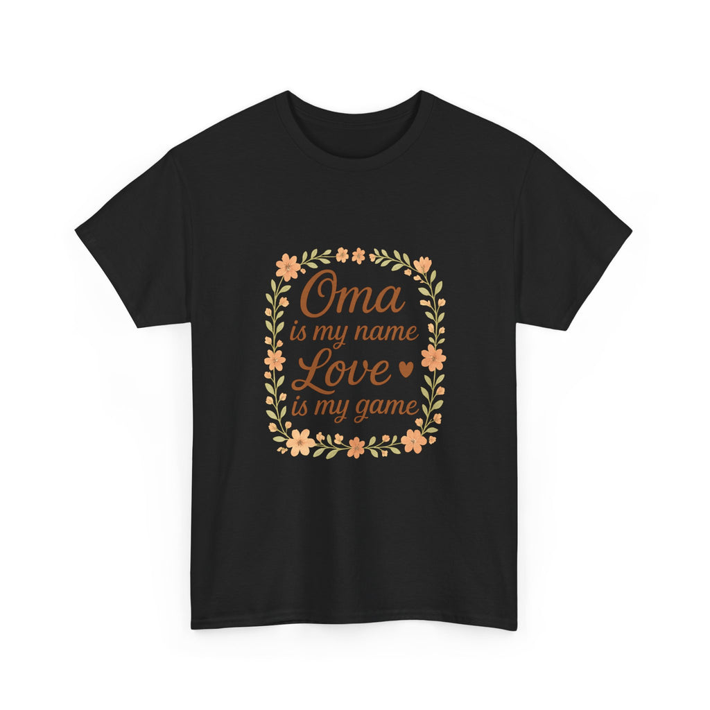 Oma Is My Name Love Is My Game T-Shirt | Unique Gift | Graphic Tee