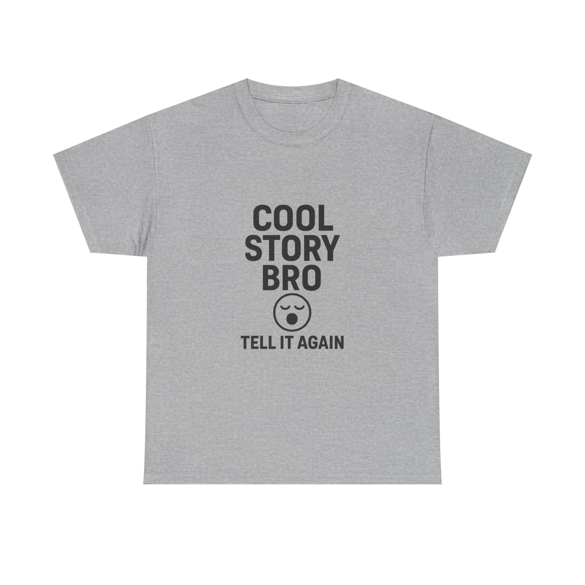 Cool Story Bro Tell It Again Sarcastic T-Shirt | Unique Gift | Graphic Tee