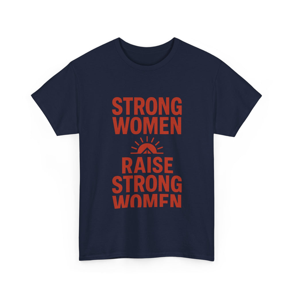 Strong Women Raise Strong Women T-Shirt | Unique Gift | Graphic Tee