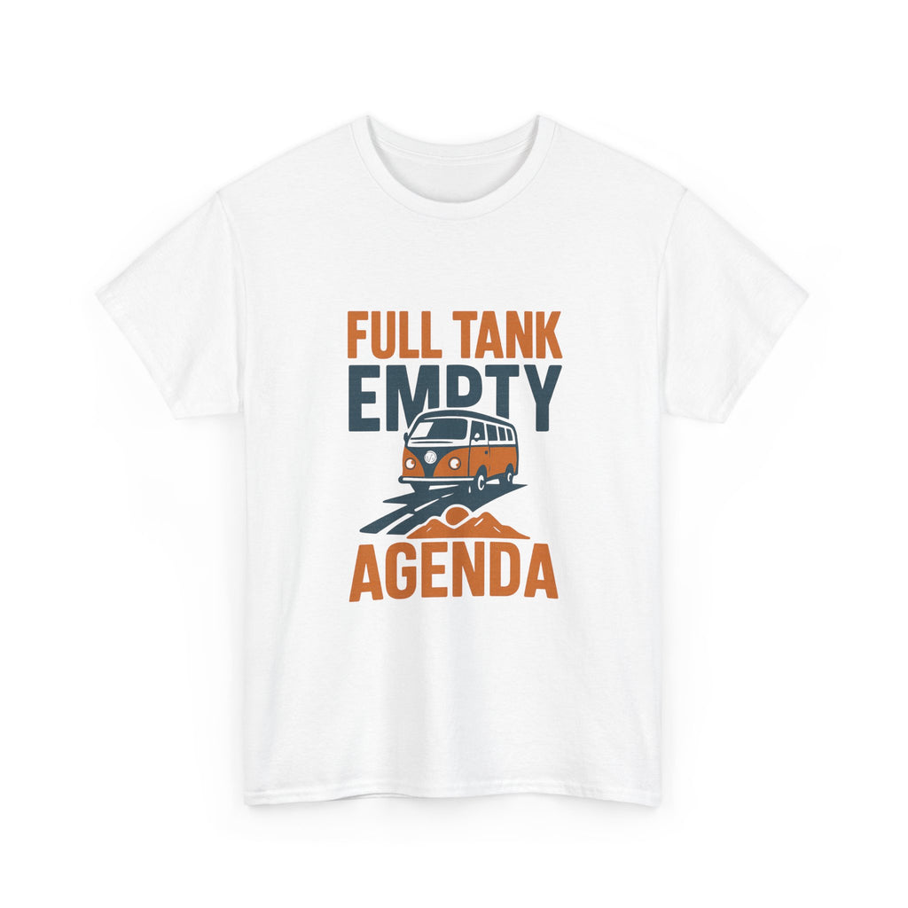 Van Life Full Tank Empty Agenda T-Shirt | Unique Gift | Graphic Tee
