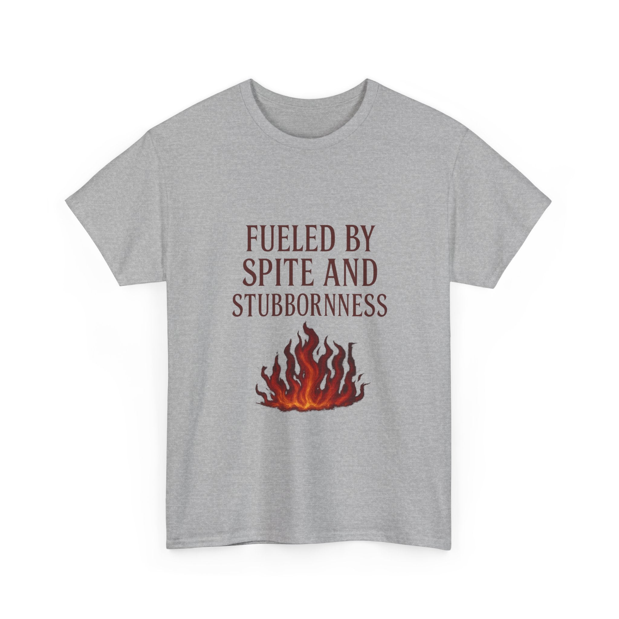 Fueled By Spite And Stubbornness T-Shirt | Unique Gift | Graphic Tee