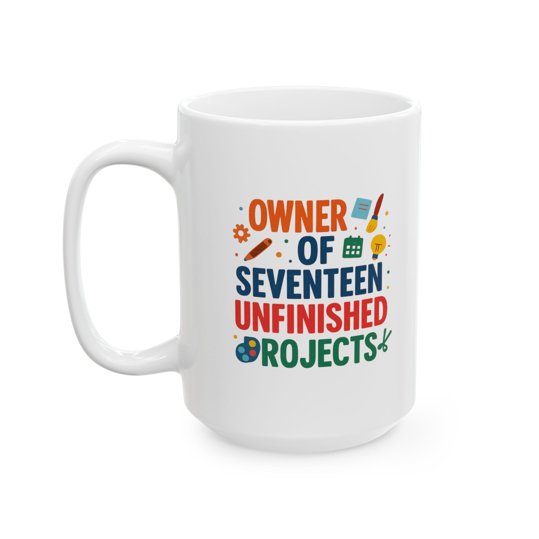 ADHD Owner Of Seventeen Unfinished Projects Coffee Mug | ADHD Awareness Gift | Ceramic Mug