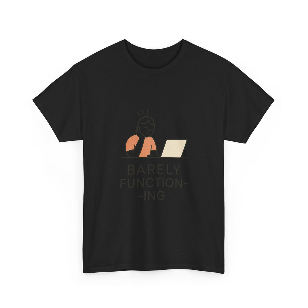 Barely Functioning Today Tomorrow Unclear T-Shirt | Funny Humor Gift | Graphic Tee